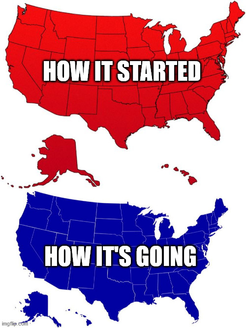 Inevitable | HOW IT STARTED; HOW IT'S GOING | image tagged in red usa map,united states map blue,change,flip,progress,i am inevitable | made w/ Imgflip meme maker