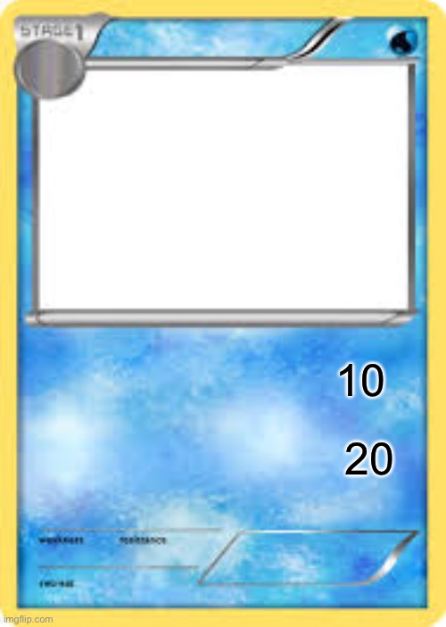 i made this | 10; 20 | image tagged in water type pok mon card template | made w/ Imgflip meme maker