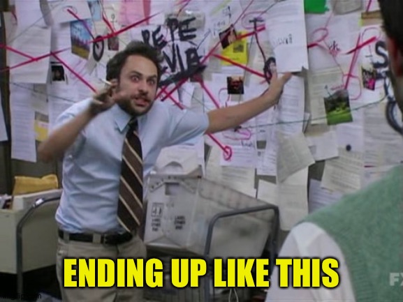 Charlie Day | ENDING UP LIKE THIS | image tagged in charlie day | made w/ Imgflip meme maker