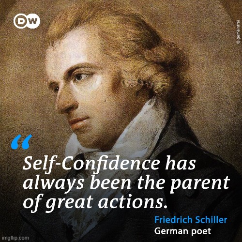 tl;dr What's wrong with bein' confident? | image tagged in self-confidence friedrich schiller,confidence,quotes,famous quotes,inspirational quote,repost | made w/ Imgflip meme maker