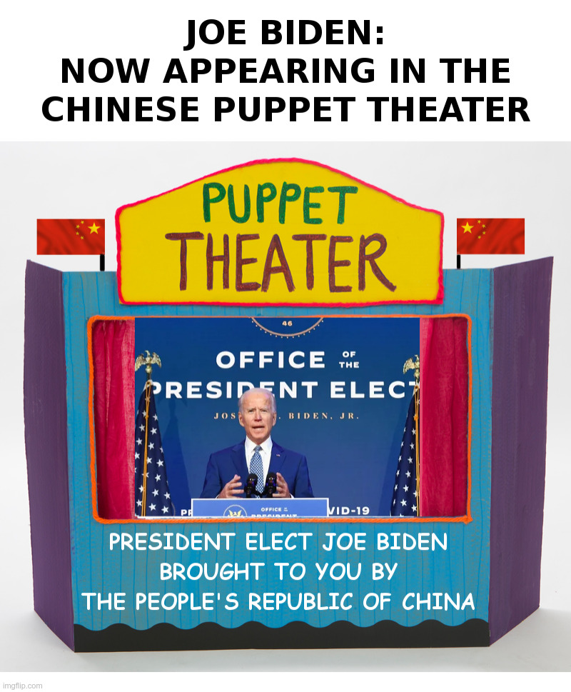 Joe Biden: Now Appearing In The Chinese Puppet Theater | image tagged in joe biden,hunter biden,laptop,china,stop the steal,election 2020 | made w/ Imgflip meme maker