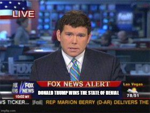 Fox news alert | DONALD TRUMP WINS THE STATE OF DENIAL | image tagged in fox news alert,trump,election 2020,voter fraud,biden 2020 | made w/ Imgflip meme maker