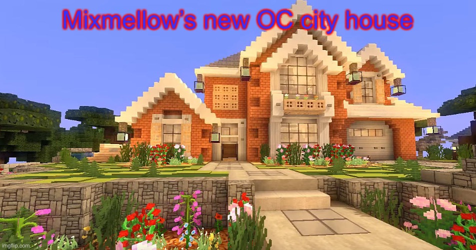 Mixmellow moved to a new place (he hopes it’s next to Cream’s) | Mixmellow’s new OC city house | made w/ Imgflip meme maker