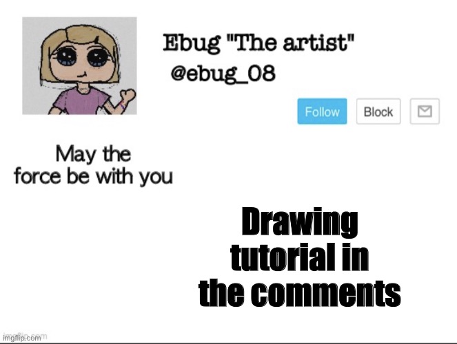 Bored | Drawing tutorial in the comments | image tagged in ebug the artist announcement | made w/ Imgflip meme maker