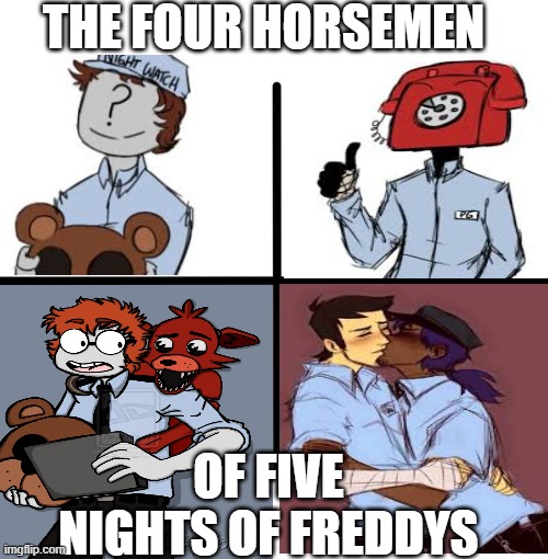 Blank Starter Pack | THE FOUR HORSEMEN; OF FIVE NIGHTS OF FREDDYS | image tagged in memes,blank starter pack | made w/ Imgflip meme maker