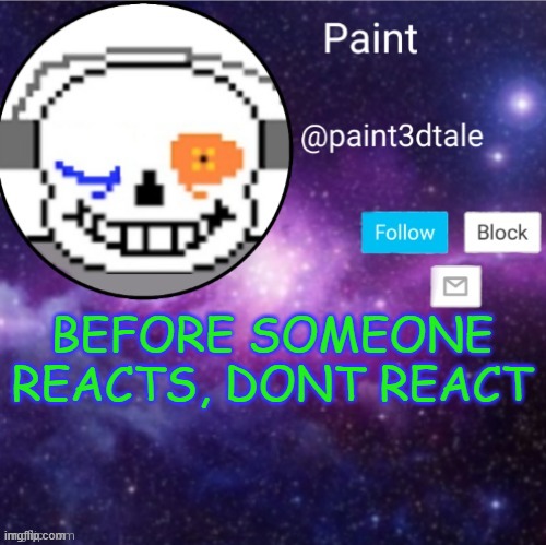 paint announces | BEFORE SOMEONE REACTS, DONT REACT | made w/ Imgflip meme maker