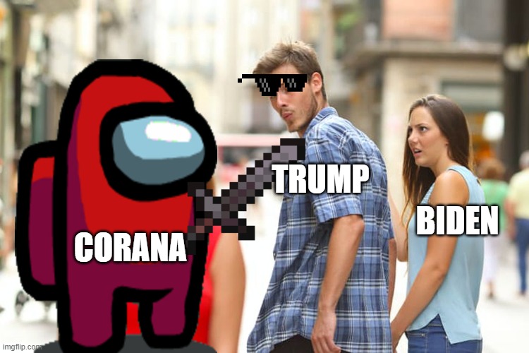 Distracted Boyfriend | TRUMP; BIDEN; CORANA | image tagged in memes,distracted boyfriend | made w/ Imgflip meme maker