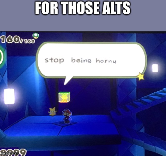 FOR THOSE ALTS | made w/ Imgflip meme maker