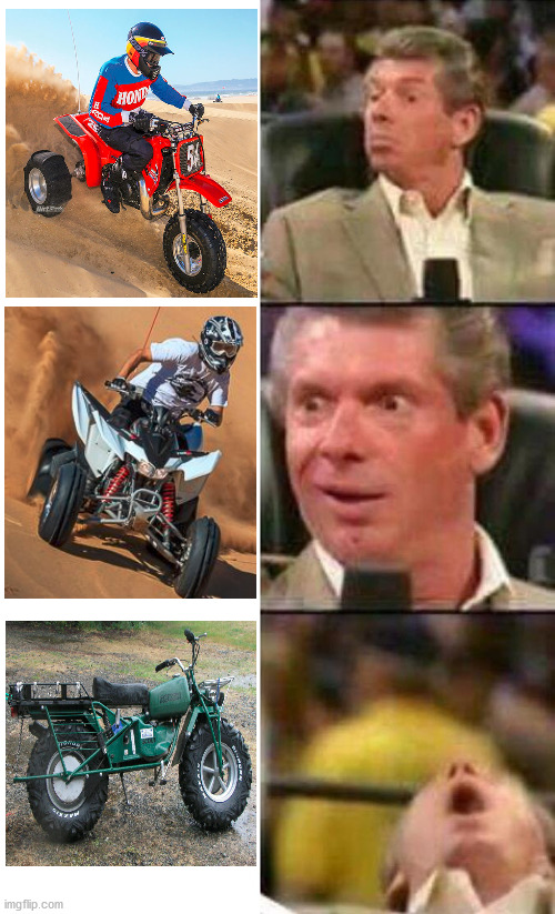 ATVs 4 3 2 wheeler | image tagged in vince mcmahon | made w/ Imgflip meme maker