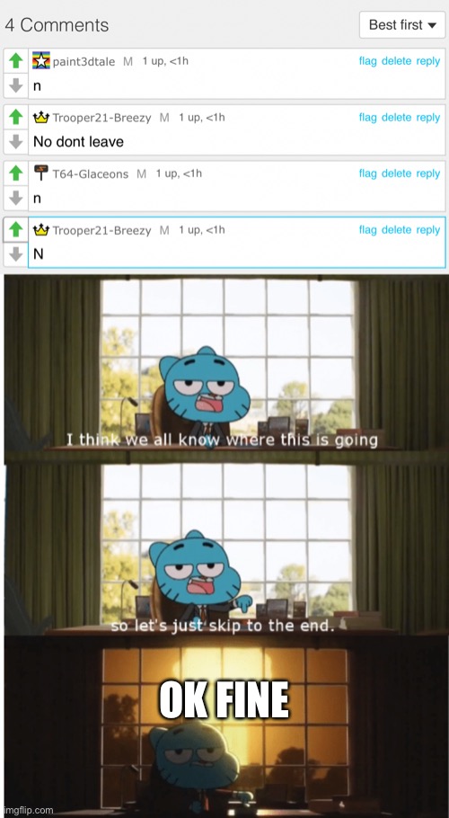 OK FINE | image tagged in i think we all know where this is going | made w/ Imgflip meme maker