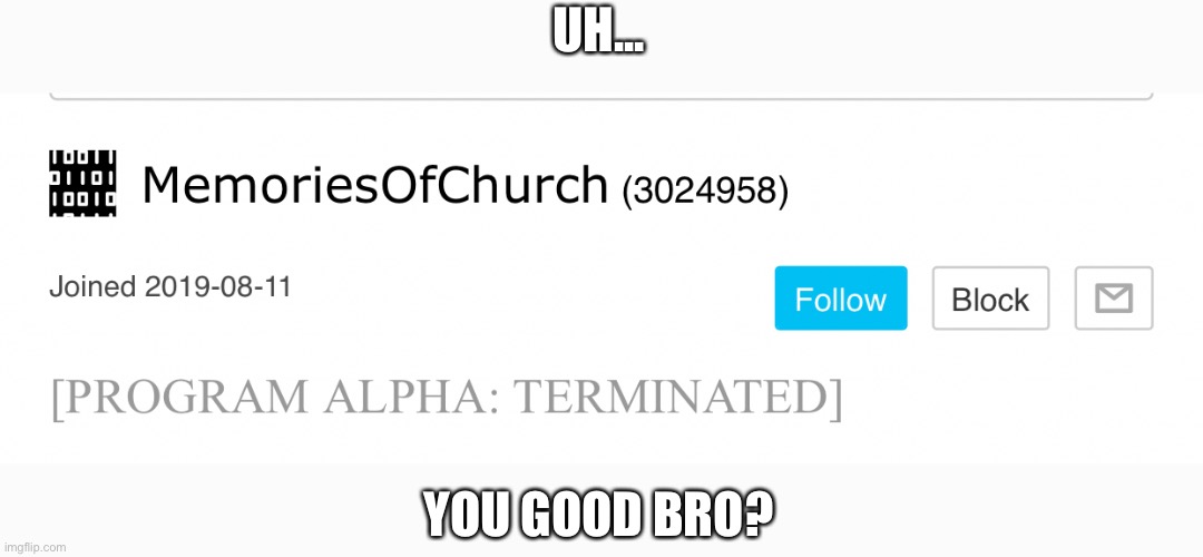 UH... YOU GOOD BRO? | made w/ Imgflip meme maker