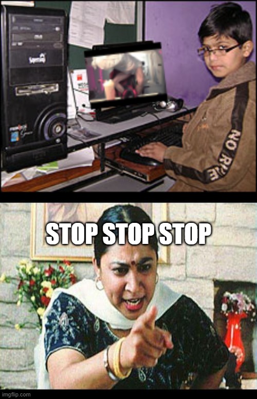 indian mum vs pewdiepie | STOP STOP STOP | image tagged in pewds | made w/ Imgflip meme maker