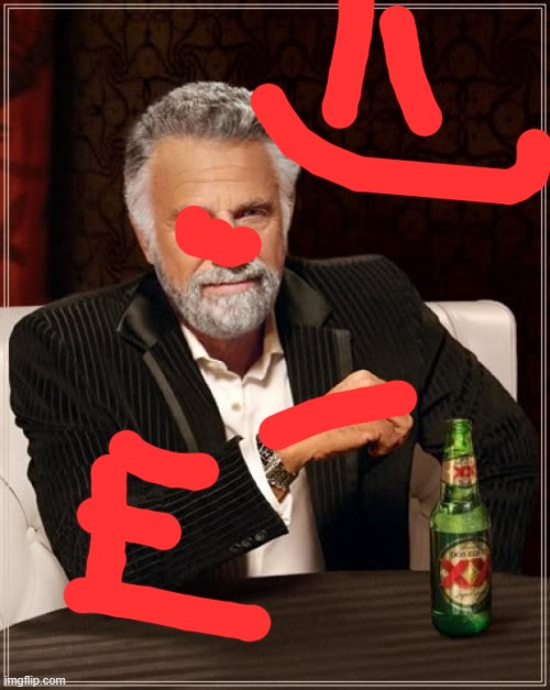 im just going to draw on first meme i get | image tagged in memes,the most interesting man in the world | made w/ Imgflip meme maker
