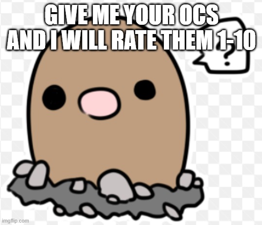 this will not be sugar coated | GIVE ME YOUR OCS AND I WILL RATE THEM 1-10 | made w/ Imgflip meme maker