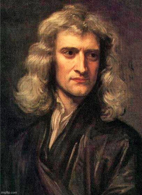 Isaac Newton  | image tagged in isaac newton | made w/ Imgflip meme maker