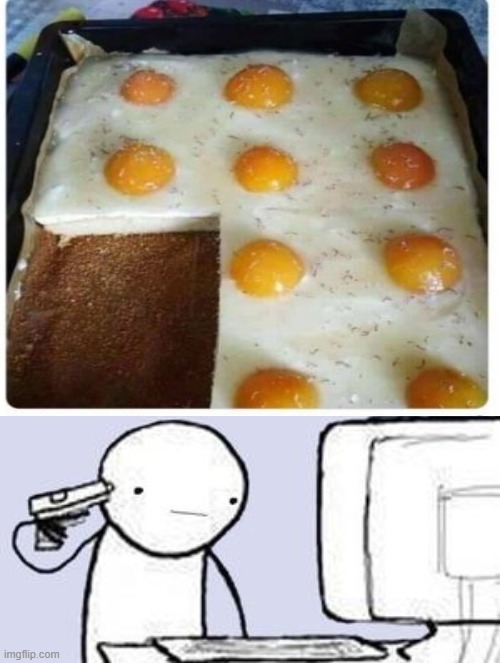 Egg cake | image tagged in computer suicide | made w/ Imgflip meme maker