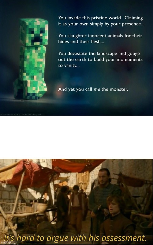 The Creeper Has a Point. | image tagged in it's hard to argue with his assessment | made w/ Imgflip meme maker