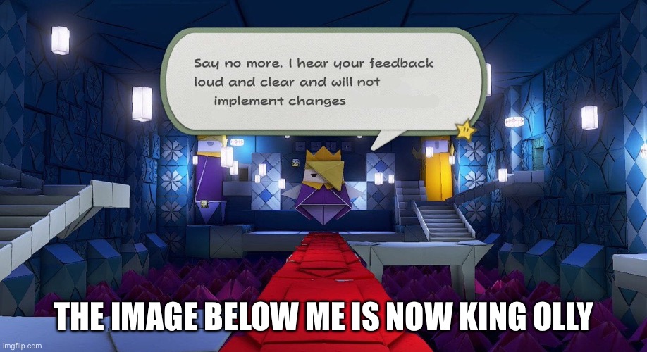 Kill me daddy | THE IMAGE BELOW ME IS NOW KING OLLY | image tagged in i hear you feedback and will not implement changes | made w/ Imgflip meme maker