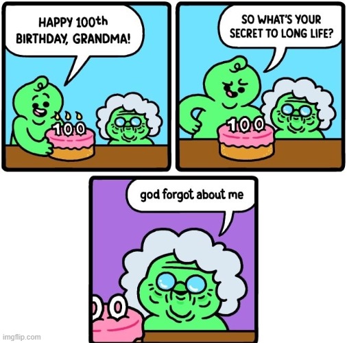 100th birthday | image tagged in funny,grandma,god,death,birthday | made w/ Imgflip meme maker