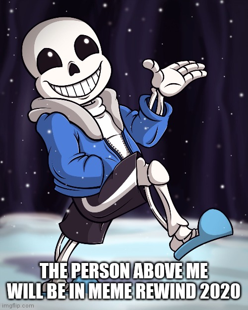 The Person Above me | THE PERSON ABOVE ME WILL BE IN MEME REWIND 2020 | image tagged in the person above me | made w/ Imgflip meme maker