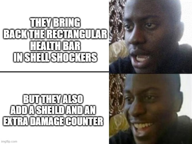 shell shockers |  THEY BRING BACK THE RECTANGULAR HEALTH BAR IN SHELL SHOCKERS; BUT THEY ALSO ADD A SHEILD AND AN EXTRA DAMAGE COUNTER | image tagged in reversed disappointed black man | made w/ Imgflip meme maker