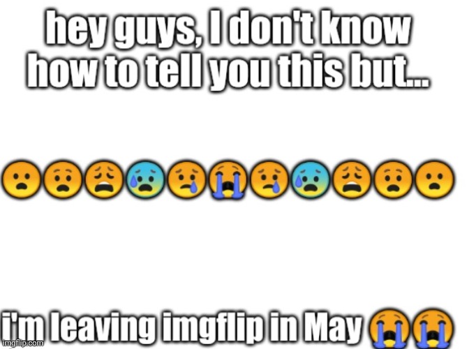 I'm sorry... | image tagged in i'm sorry,i'm leaving,in may,imgflip | made w/ Imgflip meme maker