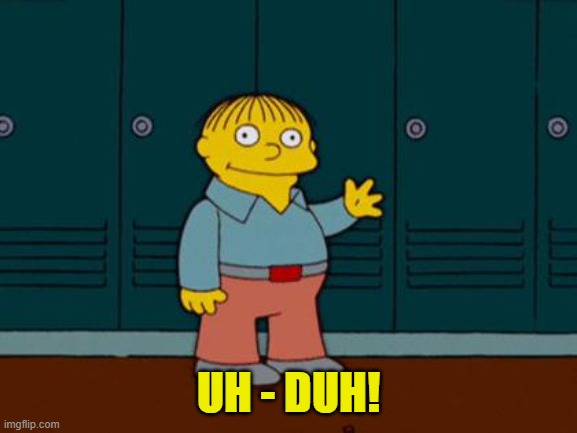ralph wiggum | UH - DUH! | image tagged in ralph wiggum | made w/ Imgflip meme maker