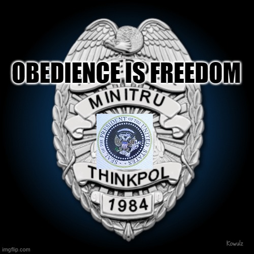 You've had too much think citizen. | OBEDIENCE IS FREEDOM | image tagged in facebook minitru thinkpol 1984 badge | made w/ Imgflip meme maker