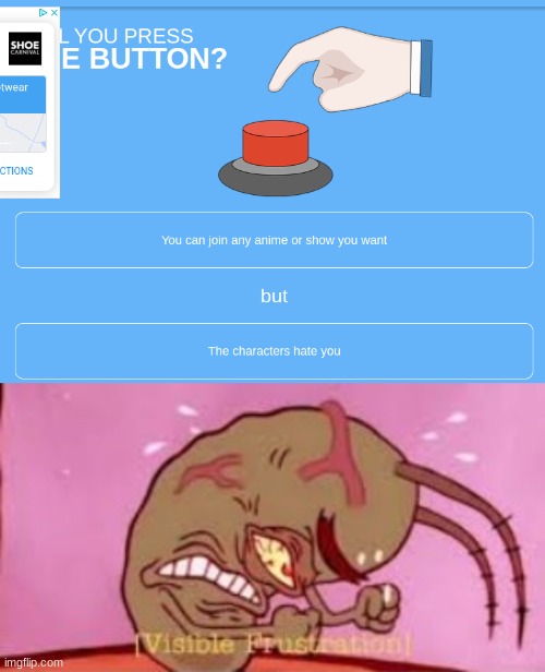 The suffering of a weeb | image tagged in visible frustration | made w/ Imgflip meme maker