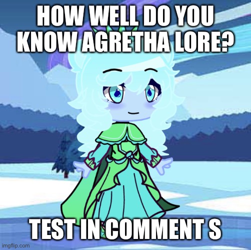 Yes it is Gacha, have a problem with that? | HOW WELL DO YOU KNOW AGRETHA LORE? TEST IN COMMENT S | image tagged in jade bye crabhighpriest | made w/ Imgflip meme maker