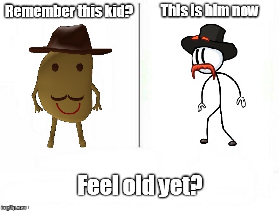 Remember Mr. P?, This is him now | This is him now; Remember this kid? Feel old yet? | image tagged in memes,feel old yet | made w/ Imgflip meme maker
