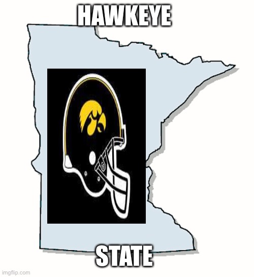 Minnesota Outline | HAWKEYE; STATE | image tagged in minnesota outline | made w/ Imgflip meme maker