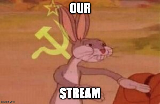 our | OUR STREAM | image tagged in our | made w/ Imgflip meme maker