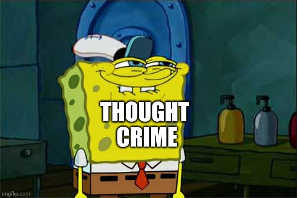 Don't You Squidward Meme | THOUGHT
 CRIME | image tagged in memes,don't you squidward | made w/ Imgflip meme maker