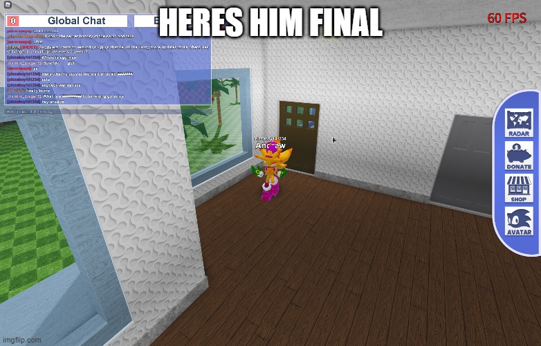 HERES HIM FINAL | made w/ Imgflip meme maker