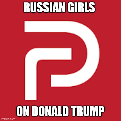 From Russia with love. | RUSSIAN GIRLS; ON DONALD TRUMP | image tagged in memes,donald trump,trump russia collusion,russia investigation | made w/ Imgflip meme maker
