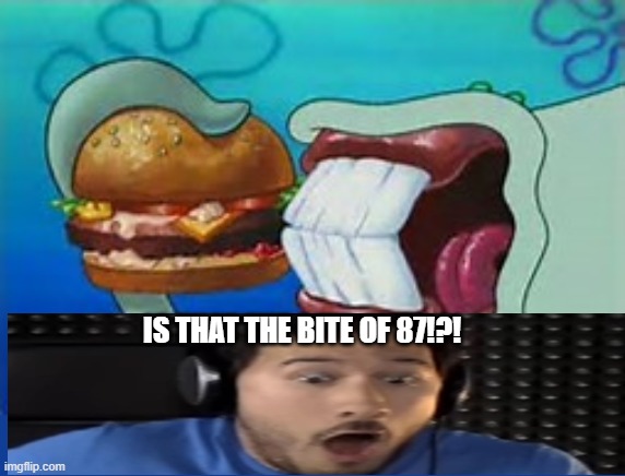 Squidward Bite | IS THAT THE BITE OF 87!?! | image tagged in squidward bite | made w/ Imgflip meme maker