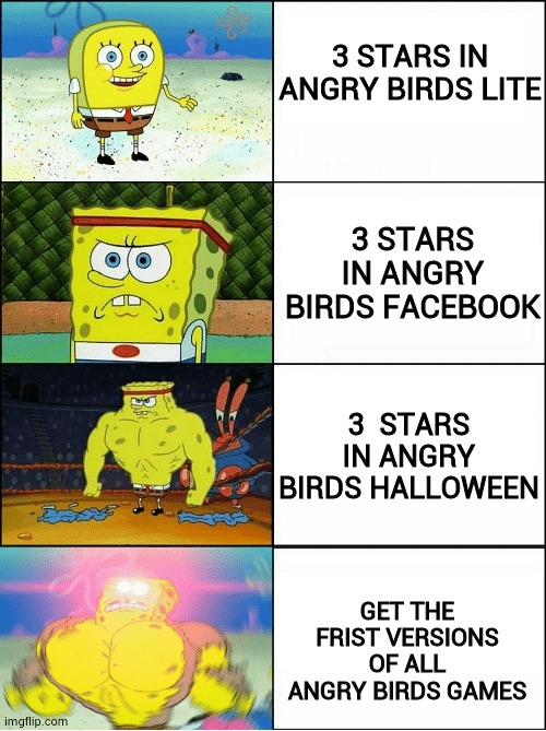 December 11 | 3 STARS IN ANGRY BIRDS LITE; 3 STARS IN ANGRY BIRDS FACEBOOK; 3  STARS IN ANGRY BIRDS HALLOWEEN; GET THE FRIST VERSIONS OF ALL ANGRY BIRDS GAMES | image tagged in sponge finna commit muder,angry birds | made w/ Imgflip meme maker