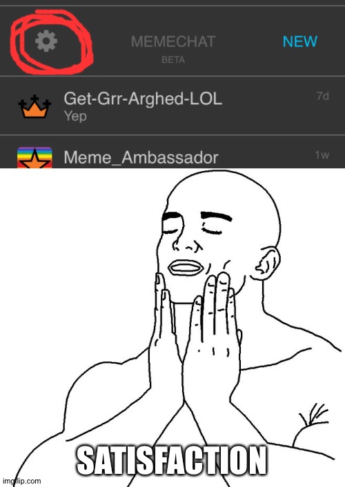 You can enable meme hat notifications now | SATISFACTION | image tagged in satisfaction | made w/ Imgflip meme maker