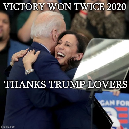 victory for Biden & Harris |  VICTORY WON TWICE 2020; THANKS TRUMP LOVERS | image tagged in joe biden kamala harris,celebration,blue wave,victory baby | made w/ Imgflip meme maker