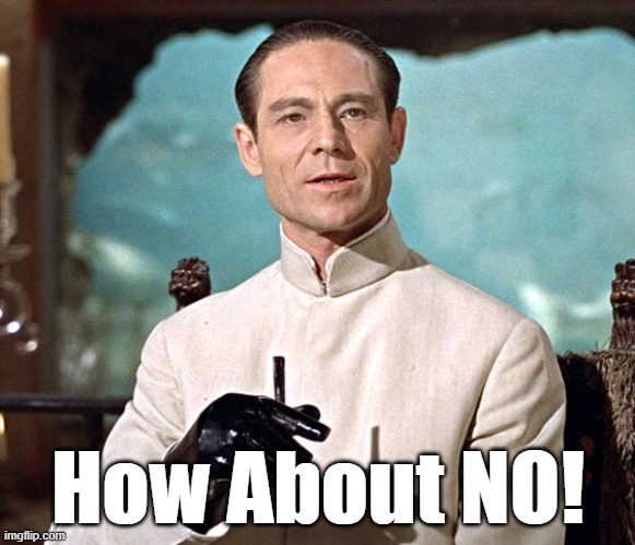 Dr no | How About NO! | image tagged in dr no | made w/ Imgflip meme maker