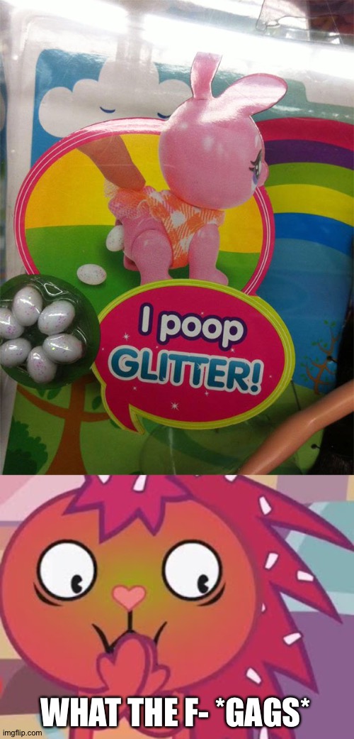 I think I'm gonna be sick... Cuss I just touched glitter!!! | WHAT THE F- *GAGS* | image tagged in funny,glitter | made w/ Imgflip meme maker