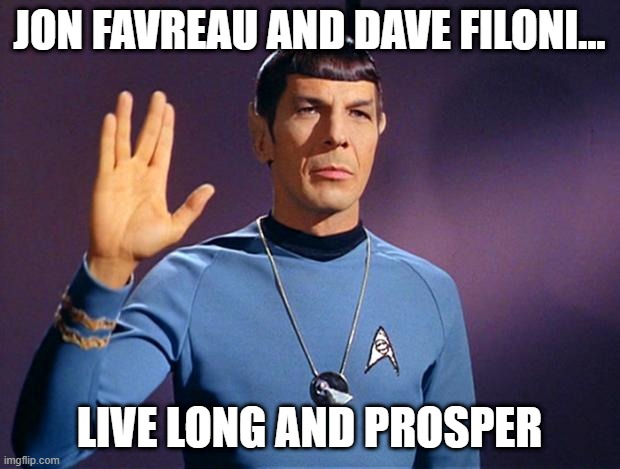 spock live long and prosper | JON FAVREAU AND DAVE FILONI... LIVE LONG AND PROSPER | image tagged in spock live long and prosper | made w/ Imgflip meme maker