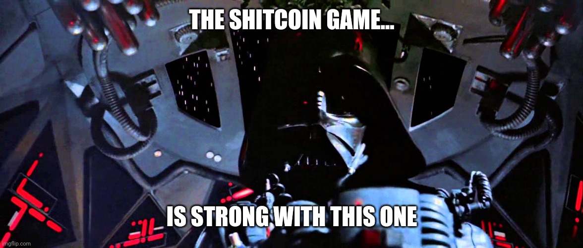 Shitcoin Game Star Wars | THE SHITCOIN GAME... IS STRONG WITH THIS ONE | image tagged in the force is strong with this one | made w/ Imgflip meme maker
