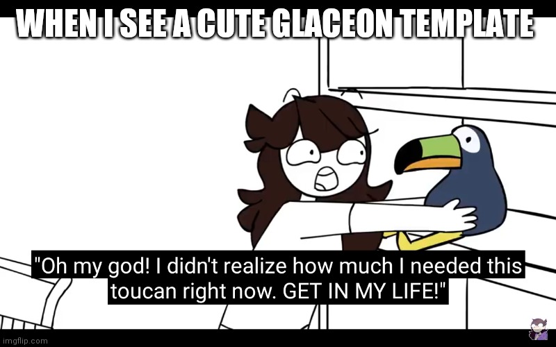 WHEN I SEE A CUTE GLACEON TEMPLATE | made w/ Imgflip meme maker