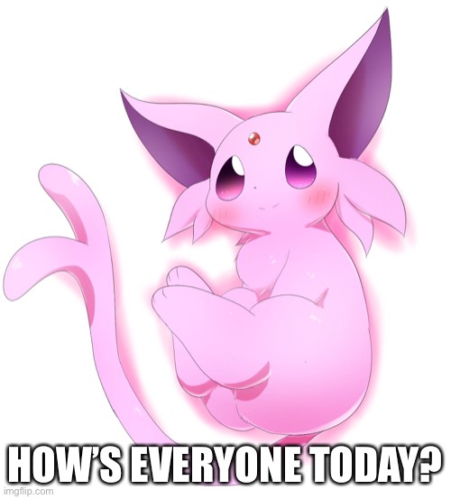 HOW’S EVERYONE TODAY? | made w/ Imgflip meme maker