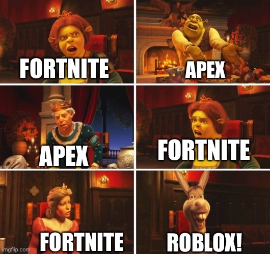 I love Roblox | FORTNITE; APEX; FORTNITE; APEX; FORTNITE; ROBLOX! | image tagged in shrek fiona harold donkey,roblox | made w/ Imgflip meme maker