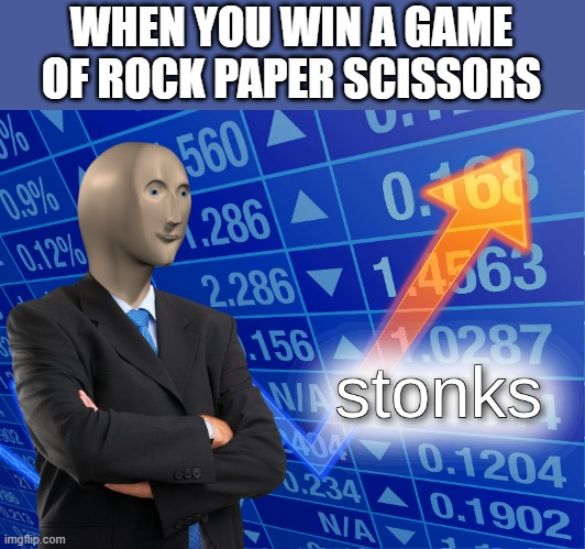Rock Paper Scissors in Miitopia | WHEN YOU WIN A GAME OF ROCK PAPER SCISSORS | image tagged in stonks | made w/ Imgflip meme maker