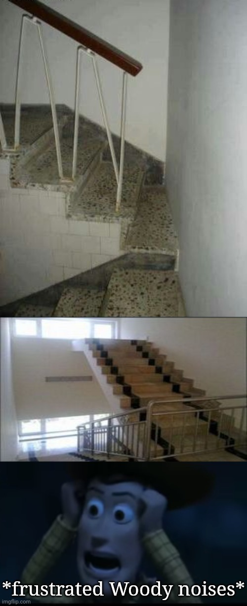 Stairs design fail | *frustrated Woody noises* | image tagged in woody visible frustration,you had one job,memes,meme,stairs,design fails | made w/ Imgflip meme maker