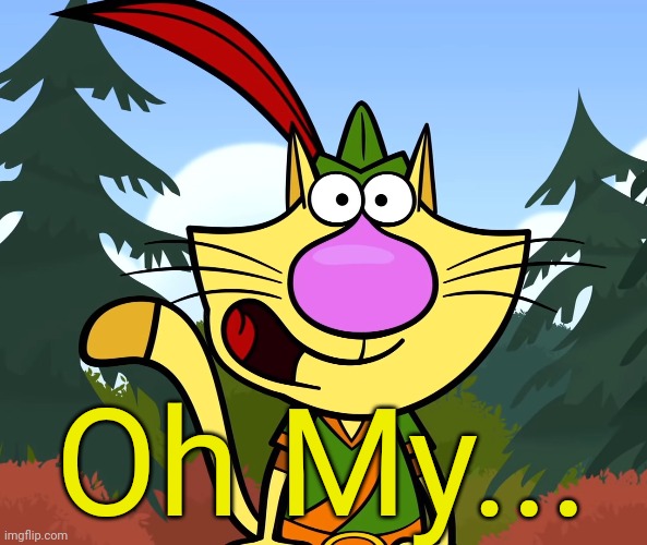 No Way!! (Nature Cat) | Oh My... | image tagged in no way nature cat | made w/ Imgflip meme maker